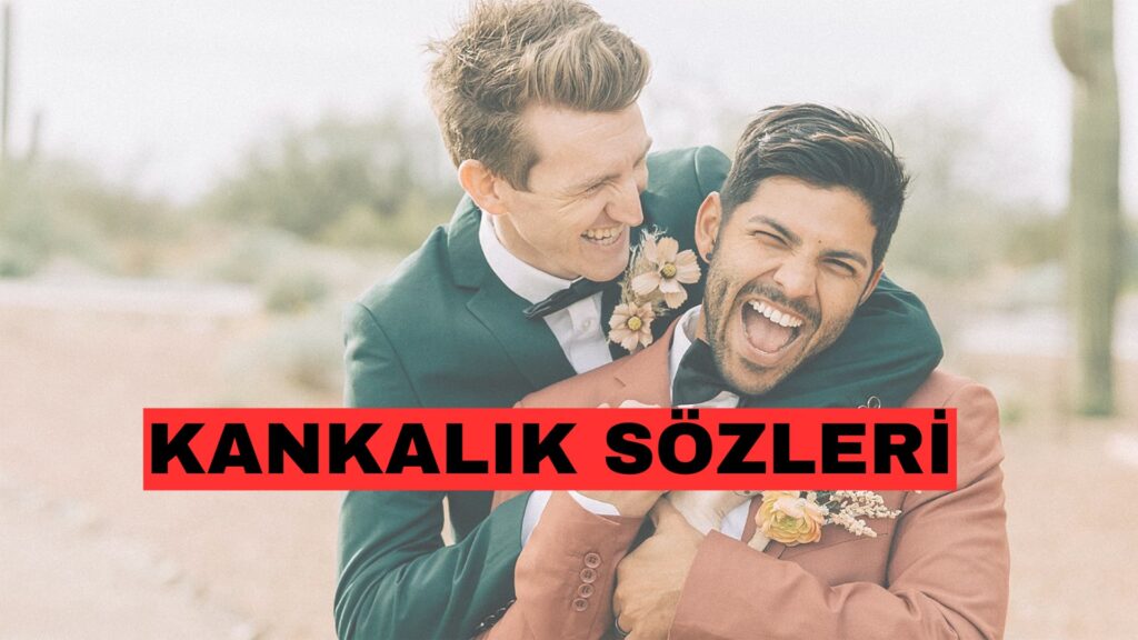 Kankalık Sözleri! En Güzel ve Anlamlı 40 Kanka Sözü