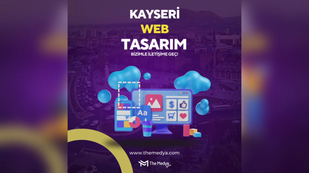 Kayseri Web Tasarım İle Dijital Dünyada Güçlü Bir İmaj